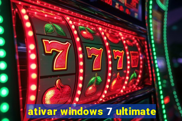 ativar windows 7 ultimate